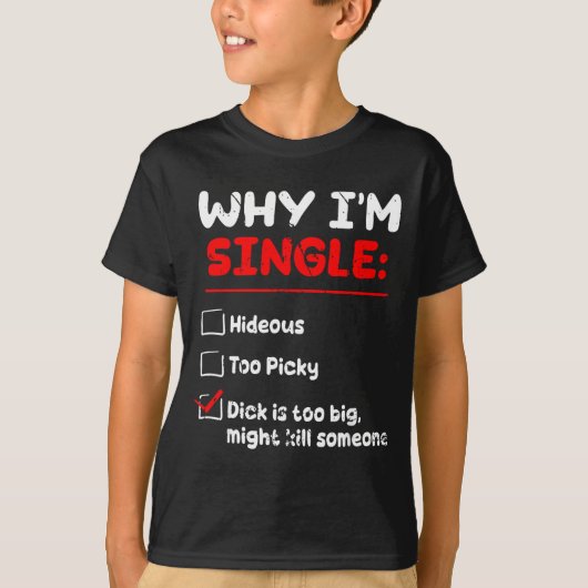Why I'm Single Hideous Too Cky Is Too Big Funny Qu Tシャツ (正面)