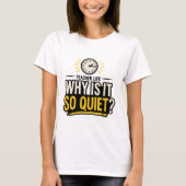 Why Is It So Quiet Teacher Life Tシャツ (正面)