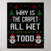 Why Is The Carpet All Wet Todd  ポスター (正面)