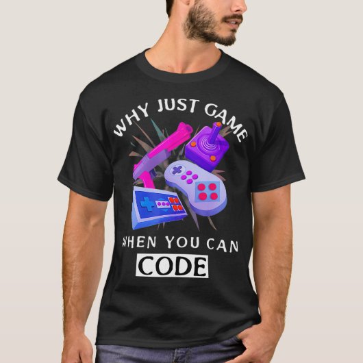 WHY JUST GAME WHEN YOU CAN CODE Coding Tシャツ (正面)