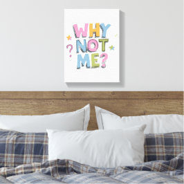 「Why Not Me?」とカラフルなキャンバスアート キャンバスプリント