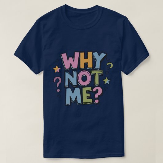 Why Not Me T-Shirt Tシャツ (デザイン正面)