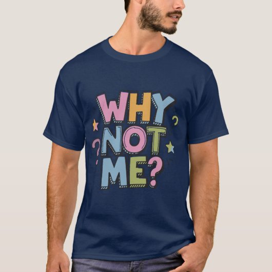 Why Not Me T-Shirt Tシャツ (正面)