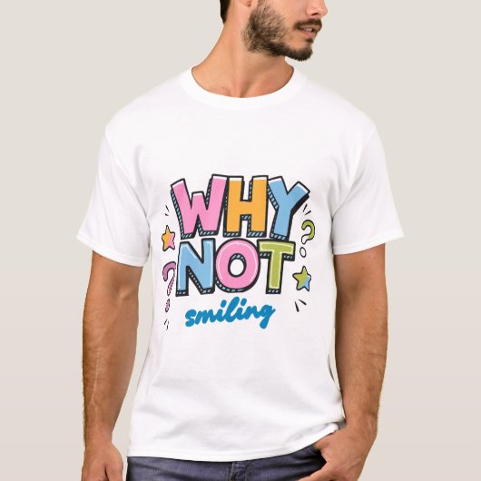 Why Not Smiling – Colorful Positive Vibes Design Tシャツ (正面)