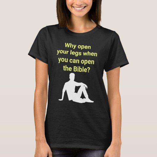 Why Open Your Legs When You Can Open The Bible Tシャツ (正面)