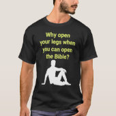 Why Open Your Legs When You Can Open The Bible Tシャツ (正面)