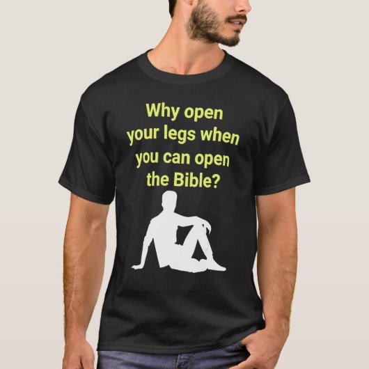 Why Open Your Legs When You Can Open The Bible Tシャツ (正面)