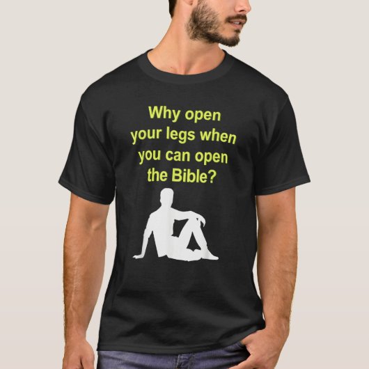 Why Open Your Legs When You Can Open The Bible Tシャツ (正面)