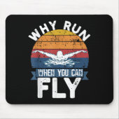 Why Run When You Can Fly Butterfly Stroke Swim Tea マウスパッド (正面)