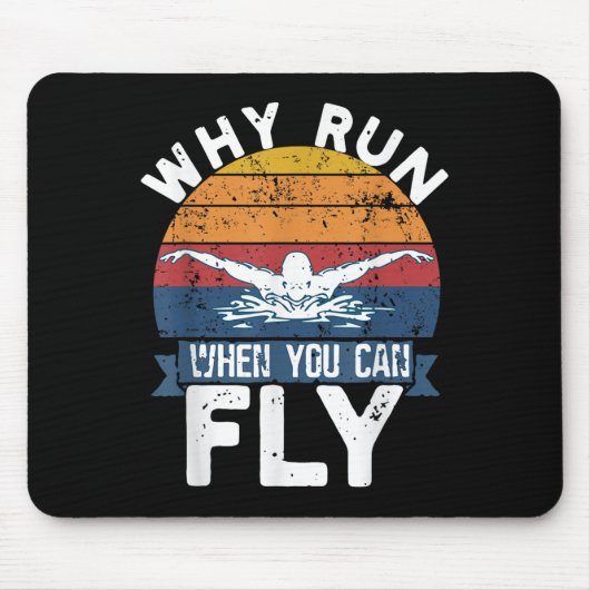 Why Run When You Can Fly Butterfly Stroke Swim Tea マウスパッド (正面)