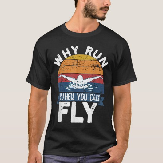 Why Run When You Can Fly Butterfly Stroke Swim Tea Tシャツ (正面)