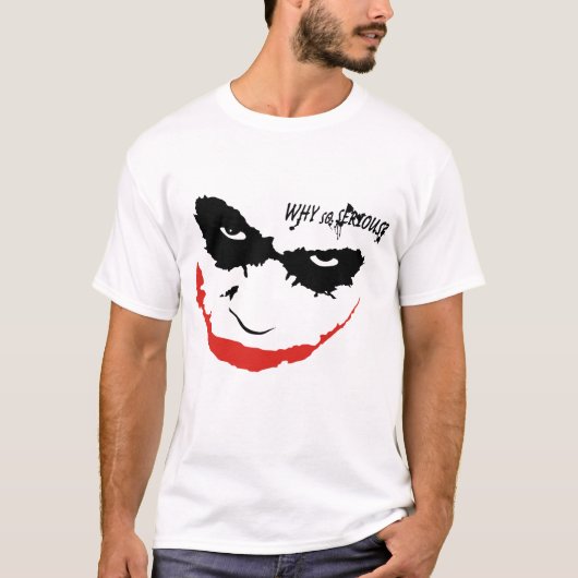 WHY SO SERIOUS? Tシャツ (正面)