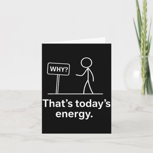 Why_ – That’s Today’s Energy Sarcastic Meme カード (正面)
