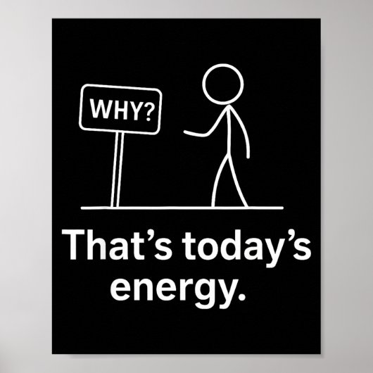 Why_ – That’s Today’s Energy Sarcastic Meme  ポスター (正面)