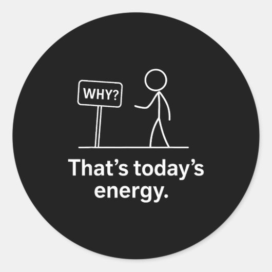 Why_ – That’s Today’s Energy Sarcastic Meme  ラウンドシール (正面)