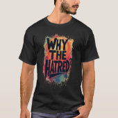 Why The Hatred II Tシャツ (正面)