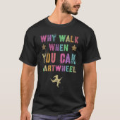 Why Walk Tumble Gymnast Tum Tシャツ (正面)
