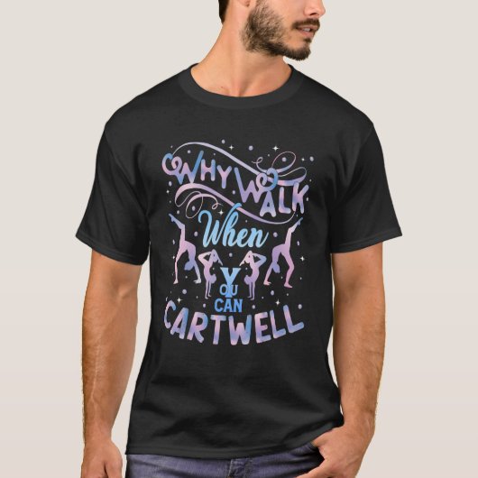 Why Walk When You Can Cartwheel体操体操 Tシャツ (正面)