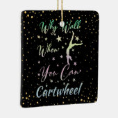 Why Walk When You Can Cartwheel体操 セラミックオーナメント (右)