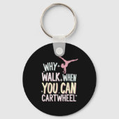 Why Walk When You Can Cartwheel  キーホルダー (正面)