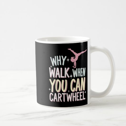 Why Walk When You Can Cartwheel  コーヒーマグカップ (右)
