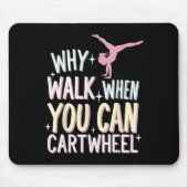 Why Walk When You Can Cartwheel  マウスパッド (正面)