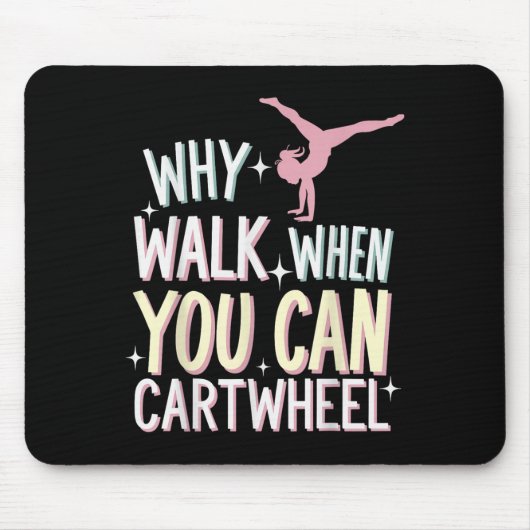 Why Walk When You Can Cartwheel  マウスパッド (正面)