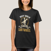 why walk when you can cartwheel cat Gymnastics Tシャツ (正面)