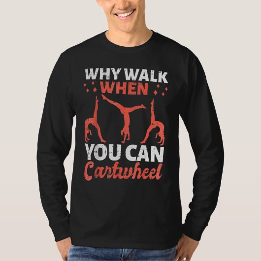 Why Walk When You Can Cartwheel For Girls 1 Tシャツ (正面)
