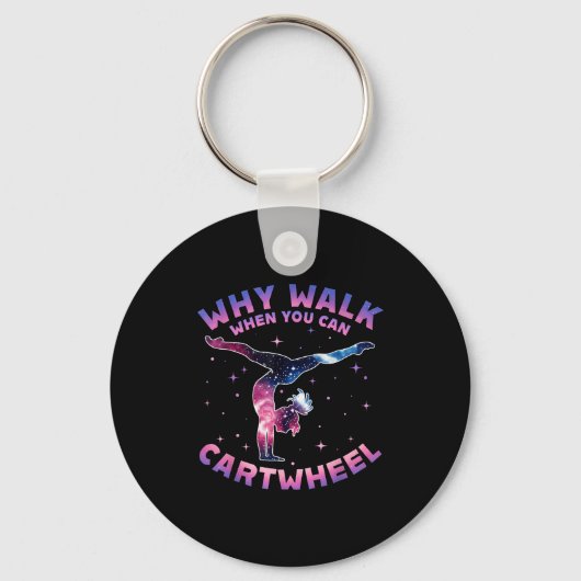 Why Walk When You Can Cartwheel Gymnast Gymnastic  キーホルダー (正面)