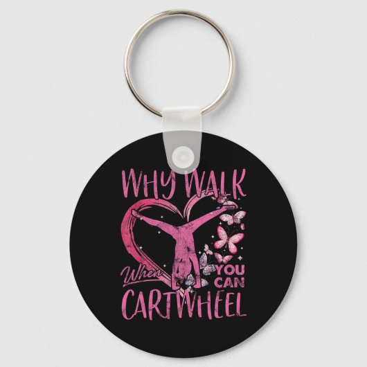 Why Walk When You Can Cartwheel Gymnast Gymnastic キーホルダー (正面)