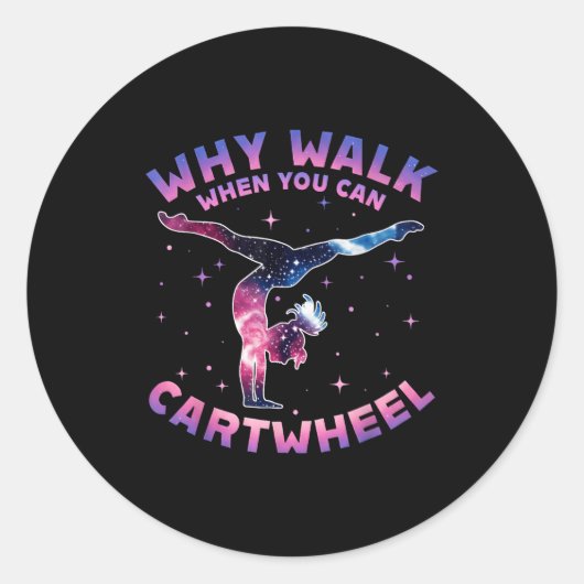 Why Walk When You Can Cartwheel Gymnast Gymnastic  ラウンドシール (正面)