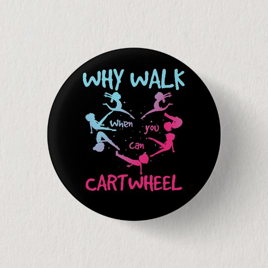 Why Walk When You Can Cartwheel Gymnast Gymnastic 缶バッジ (正面)