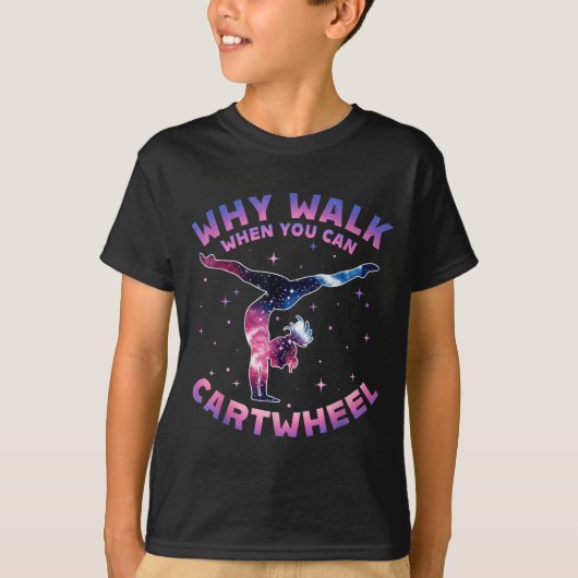 Why Walk When You Can Cartwheel Gymnast Gymnastic  Tシャツ (正面)