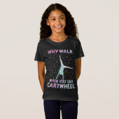 Why Walk When You Can Cartwheel Gymnast Tシャツ (正面フル)