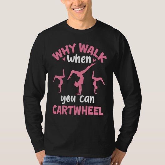 Why Walk When You Can Cartwheel Gymnastics Girl Da Tシャツ (正面)