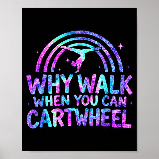 Why Walk When You Can Cartwheel Gymnastics Gymnast ポスター (正面)