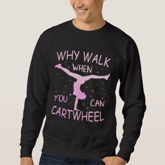 Why Walk When You Can Cartwheel Pastel Gymnastic G スウェットシャツ (正面)