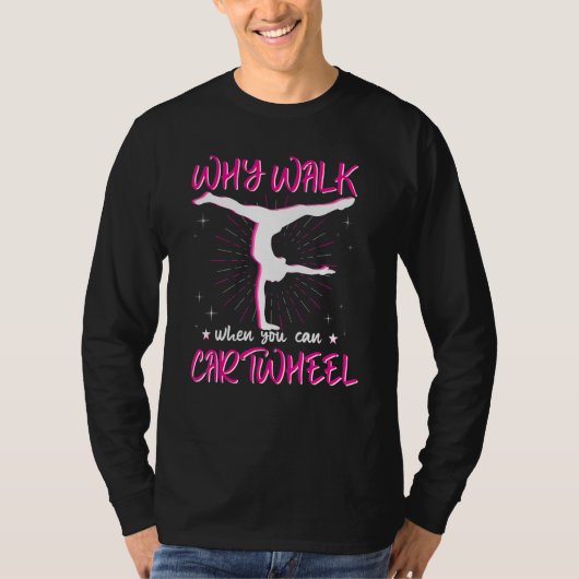Why Walk When You Can Cartwheel, Pink Gymnastics E Tシャツ (正面)