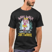 Why Walk When You Can Cartwheel Tシャツ (正面)