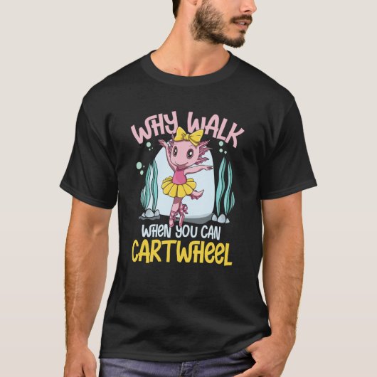 Why Walk When You Can Cartwheel Tシャツ (正面)
