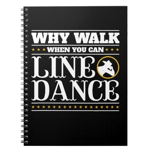 Why Walk When You Can Line Dance ノートブック (正面)