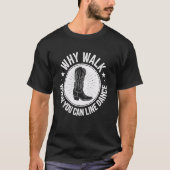 Why Walk When You Can Line Dance Country Line Danc Tシャツ (正面)