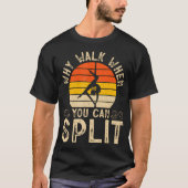 Why Walk When You Can Split Gymnastics Tシャツ (正面)