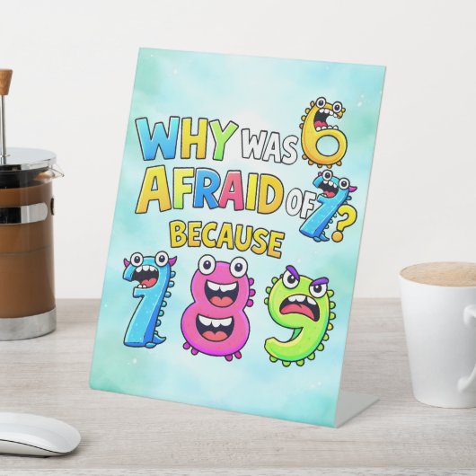 Why Was 6 Afraid of 7 Funny Math Design 台座サイン (インサイチュ)