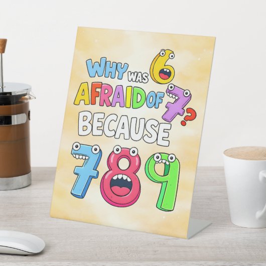 Why Was 6 Afraid of 7 Funny Math Design 台座サイン (インサイチュ)