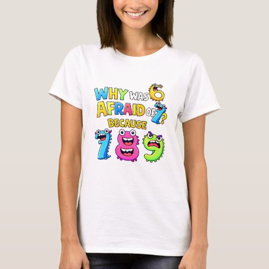Why Was 6 Afraid of 7 Funny Math T Shirt Tシャツ (正面)