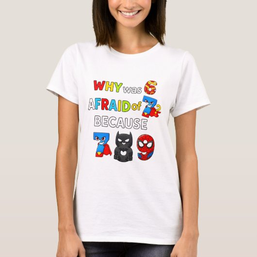 Why Was 6 Afraid of 7 Funny Maths T Shirt Tシャツ (正面)