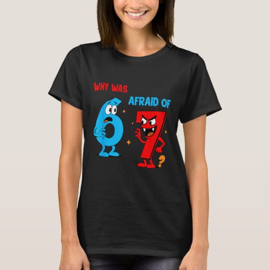 Why Was 6 Afraid Of 7 Funny Six Seven Meme Gen Alp Tシャツ (正面)