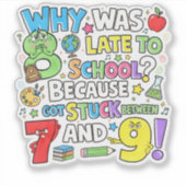 Why Was 8 Late Maths Joke Sticker for Kids UK シール (正面)